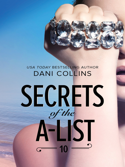 Title details for Secrets of the A-List, Episode 10 by Dani Collins - Available